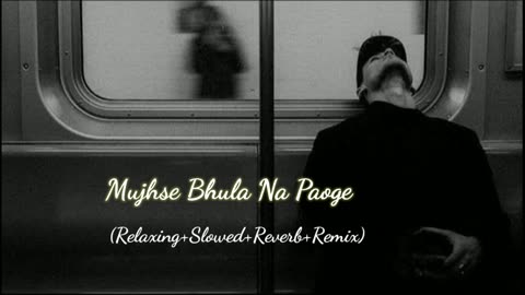 Mujhse Bhula Na Paoge (Lofi+reverb+slowe) Rameen Lofi Production