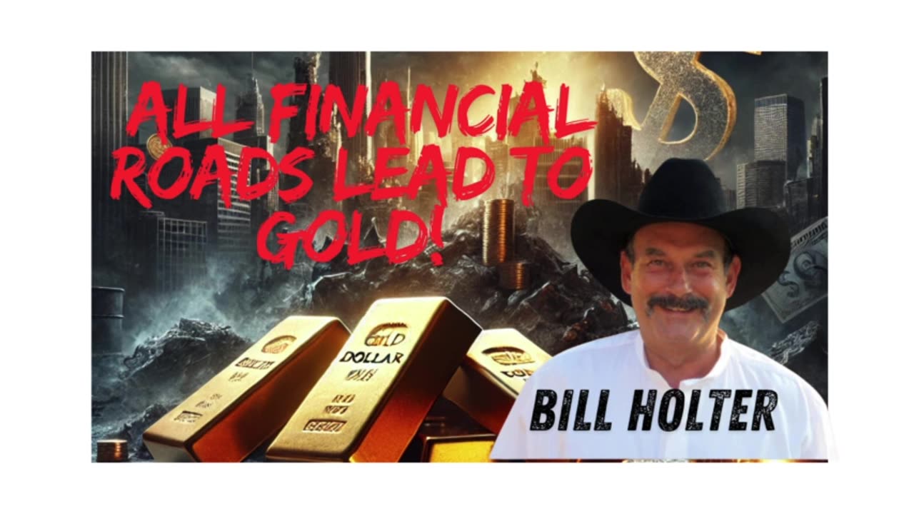 Bill Holter: All financial roads lead to gold! 2