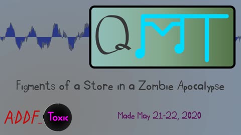 Figments of a Store in a Zombie Apocalypse (QMT 2020-05)