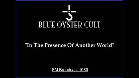 Blue Oyster Cult - In the Presence of Another World (Live in New Haven 1989) FM Broadcast