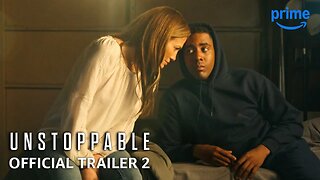 Unstoppable - Official Trailer 2 | Prime Video