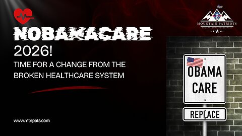 NOBAMACARE 2026! - Time for a Change in the BROKEN Healthcare System