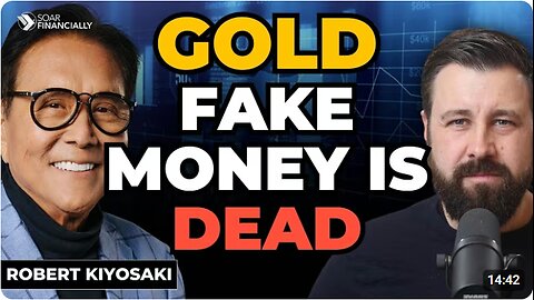 GOLD Will Be Money Again - The Dollar Is Finished! Robert Kiyosaki