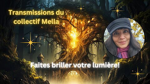 Faites briller votre lumière! | Transmission du collectif Mella
