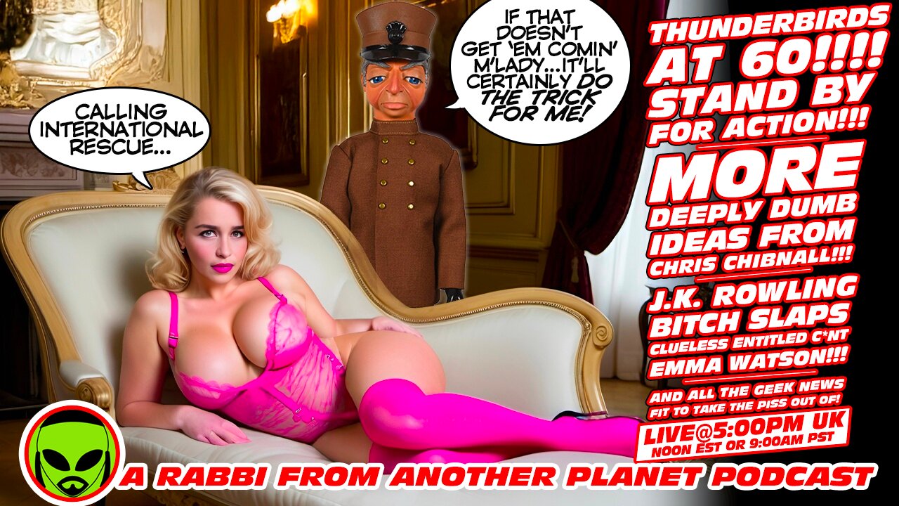 LIVE@5: Thunderbirds at 60!!! Bad Doctor Ideas from Chris Chibnall!!! J.K. Rowling N!tchslaps Emma Watson!!!!