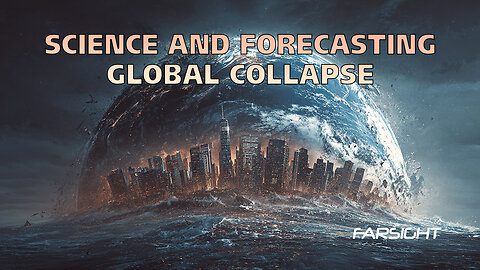 Farsight Spotlight: Science and Forecasting Global Collapse
