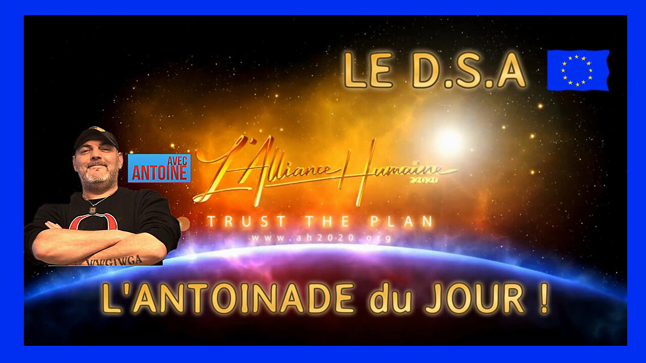 Le D.S.A de l'U.E ? Une grande "Antoinade" ici présentée ... (Hd 1080)