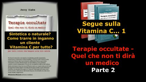 Terapie occultate Libro 2 puntata 2 Segue sulla Vitamina C- 1