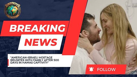 American-Israeli Hostage Reunites with Family After 500 Days in Hamas Captivity | The Global Agenda