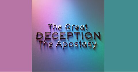 The Great Deception, The Apostasy
