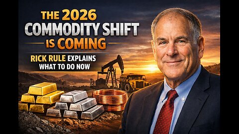 The 2026 Commodity Shift Is Coming — Rick Rule Explains What to Do Now