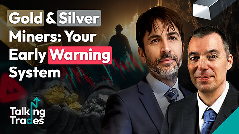Gold & Silver Miners: Your Early Warning System