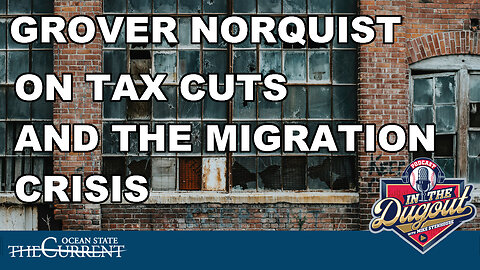 Grover Norquist on Tax Cuts and the Migration Crisis #InTheDugout – January 7, 2025