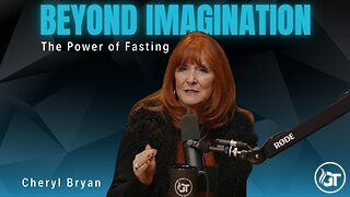 Beyond Imagination with Cheryl Bryan - The Power of Fasting