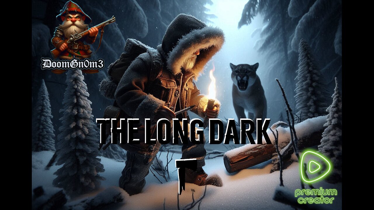 Adventures with DoomGnome: Rumble's #1 -The Long Dark- Streamer- Stalker Difficulty