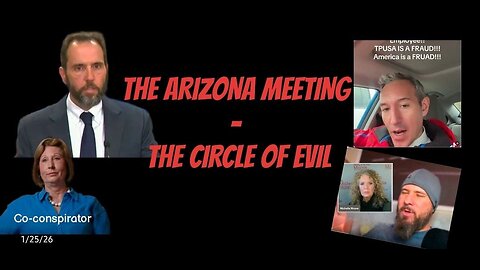 THE ARIZONA MEETING - THE CIRCLE OF EVIL - 1/25/26