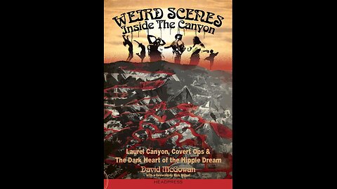 Were Hippies Government Plants from Laurel Canyon? | Weird Scenes Inside the Canyon by David McGowan