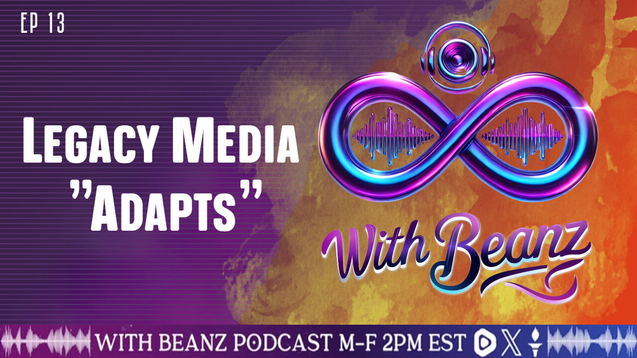 With Beanz Ep13 - Legacy Media "Adapts"