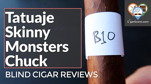 The Tatuaje SKINNY MOSTERS CHUCK is a FANTASTIC Cigar - BLIND CIGAR REVIEWS by CigarScore