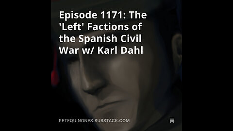 Episode 1171: The 'Left' Factions of the Spanish Civil War w/ Karl Dahl