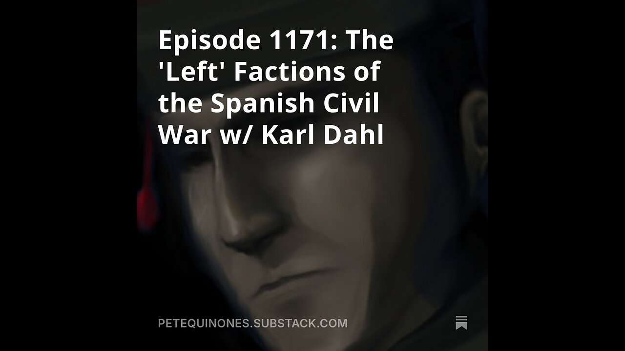 Episode 1171: The 'Left' Factions of the Spanish Civil War w/ Karl Dahl