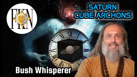 Illusion of Time, 8th Sphere Archons & Saturn Cube, Realms of Consciousness | Bush Whisperer