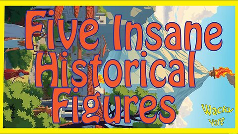 5 insane historical figures that you have never heard of!