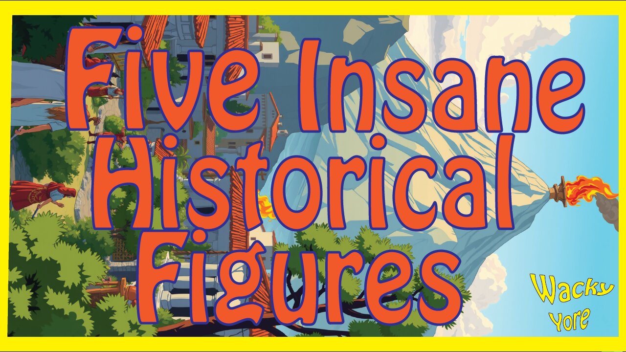 5 insane historical figures that you have never heard of!