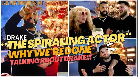 Drake's Identity Crisis: Why We’re Done Talking About Drake, The Spiraling Actor | JEJE VIBE EP 141