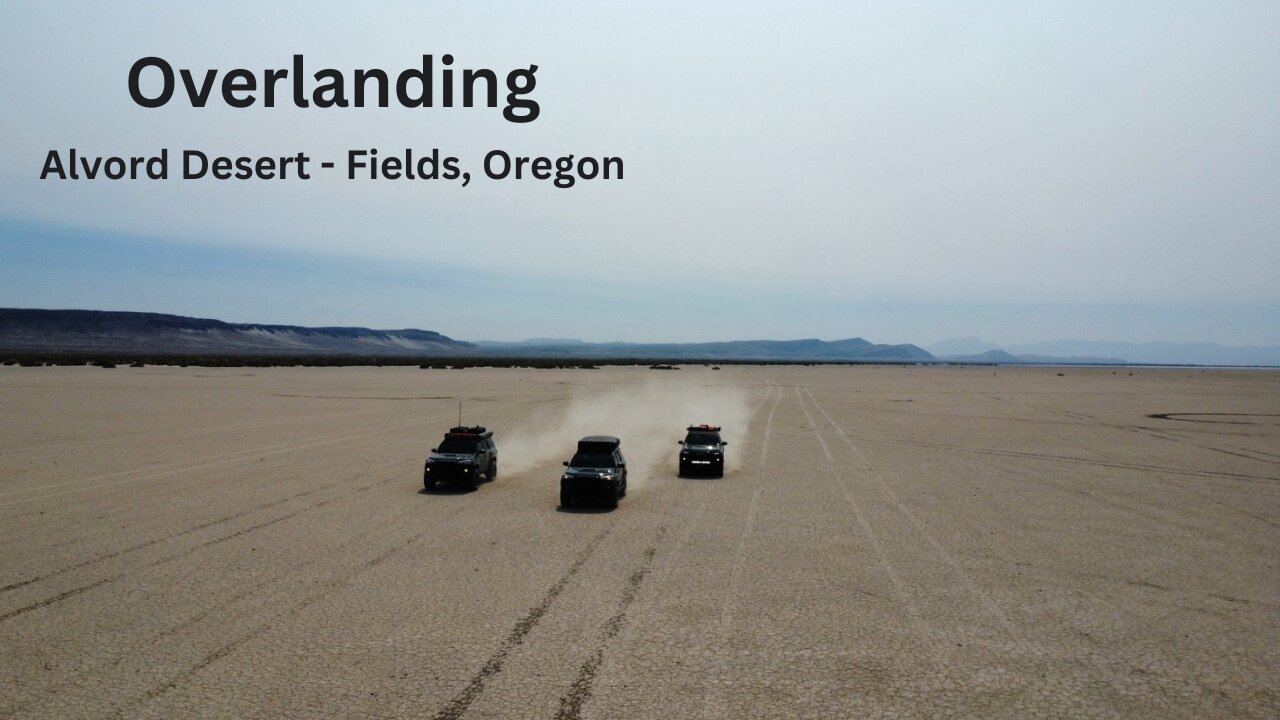 Overlanding Eastern Oregon - Alvord Desert (Part 1)