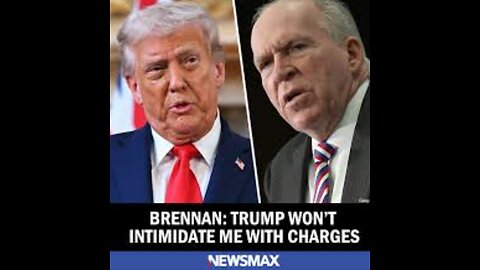 Brennan. Trump Won't Intimidate Me With Charges