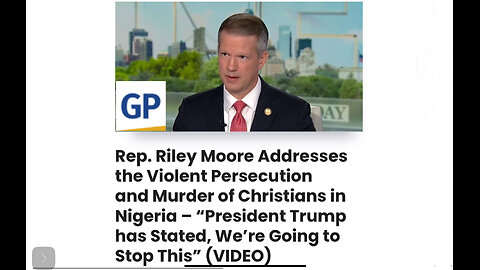 Rep. Riley Moore Addresses the Violent Persecution and Murder of Christians in Nigeria