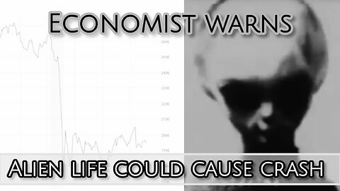 Economist Warns Disclosure Of Alien Life Could Trigger Financial Crisis