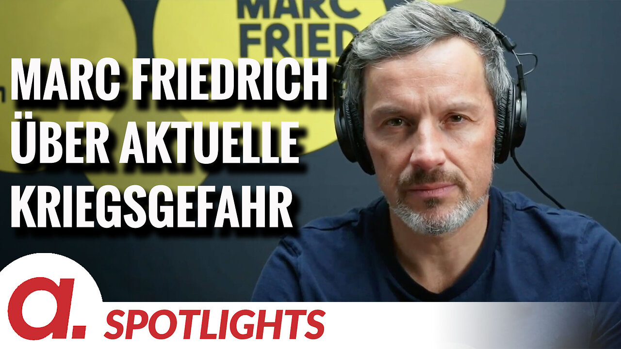 Spotlight: Marc Friedrich über die aktuelle Kriegsgefahr