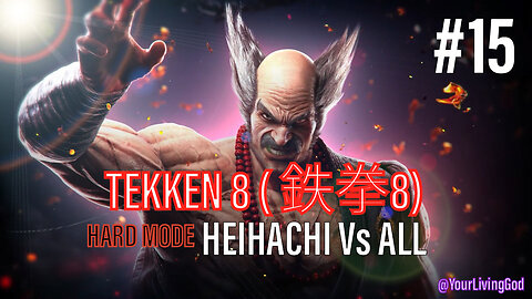 TEKKEN 8 ( 鉄拳8) COLLECTORS EDITION PS5 : HEIHACHI MISHIMA Ver 12 Vs ALL : PART FIFTEEN