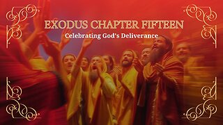 Exodus Chapter 15 Bible Study: The Song of Moses