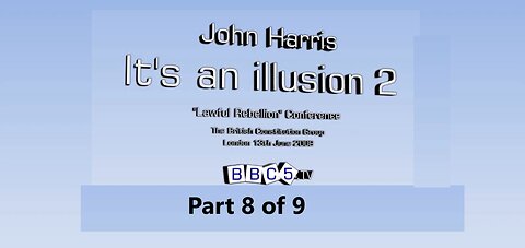 John Harris - ITS AN ILLUSION 2 part 8 of 9