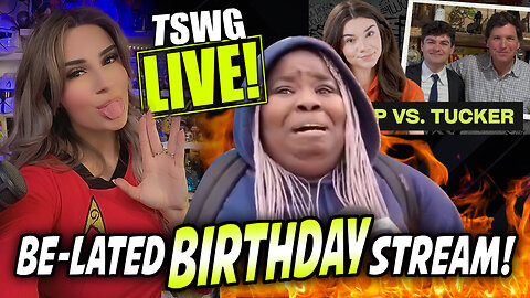 TSWG LIVE: EBT Melties| Brett & Tucker CANCELED?| US Doomed??| MY Belated BIRTHDAY STREAM!
