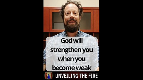 God Will Strengthen You When You Become Weak