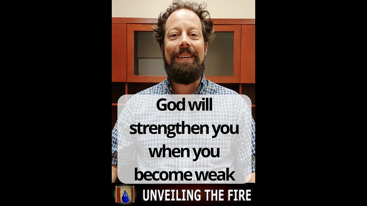 God Will Strengthen You When You Become Weak