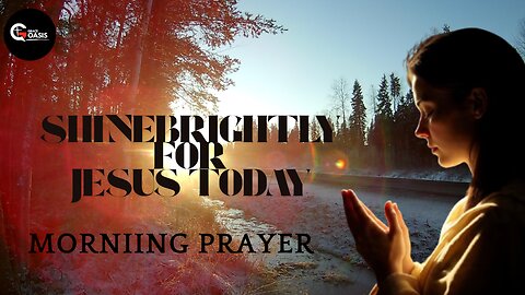 Start the Day Reflecting the Light of Jesus | Morning Prayer