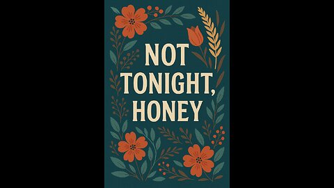 "Navigating Intimacy: Insights from 'Not Tonight Honey'"