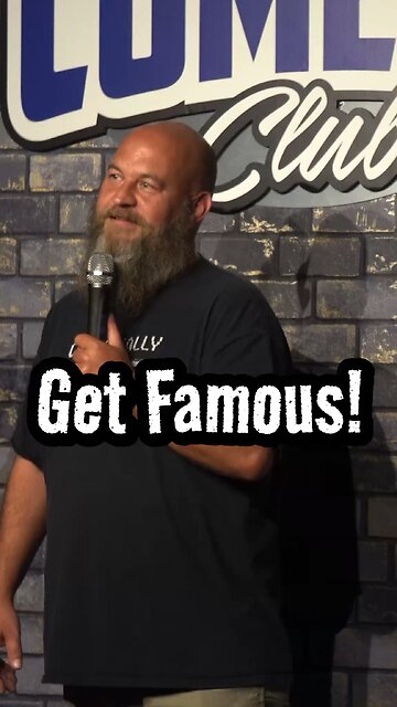 Gotta Be Famous To Get Famous