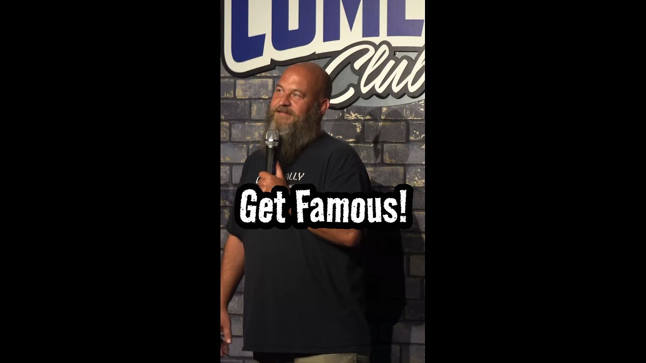 Gotta Be Famous To Get Famous