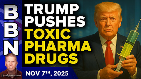 BBN, Nov 7, 2025 – Trump pushes toxic pharma drugs while GASLIGHTING the country...