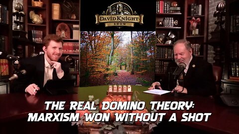 The Real Domino Theory: Marxism Won Without a Shot | The David Knight Show - Thu, Oct. 9 2025