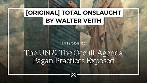 Total Onslaught – 226 The UN and the Occult Agenda by Walter Veith