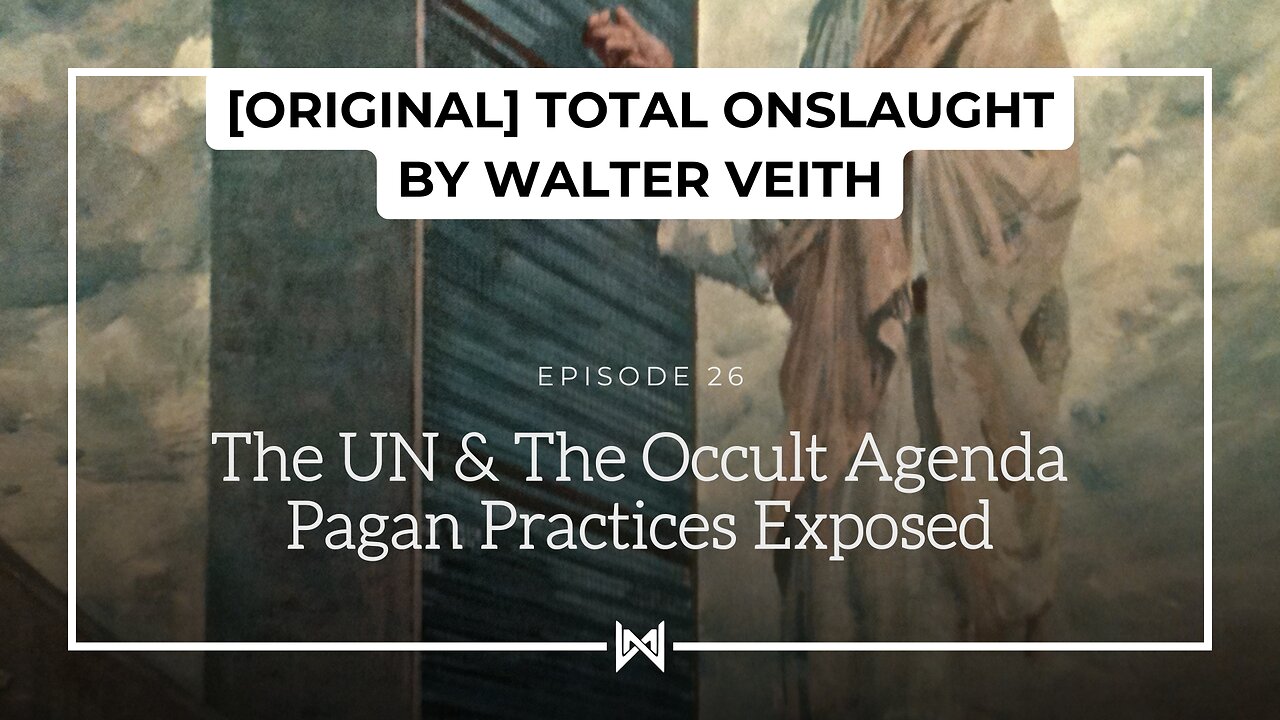 Total Onslaught – 226 The UN and the Occult Agenda by Walter Veith