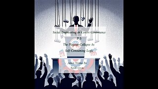 Social Engineering & Covert Governance P 5 Collaps As Self-Consuming Logic