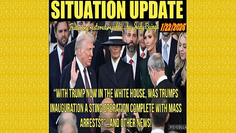 SITUATION UPDATE 1/22/25 - Was Trump Inauguration A Sting Operation Complete With Mass Arrests?